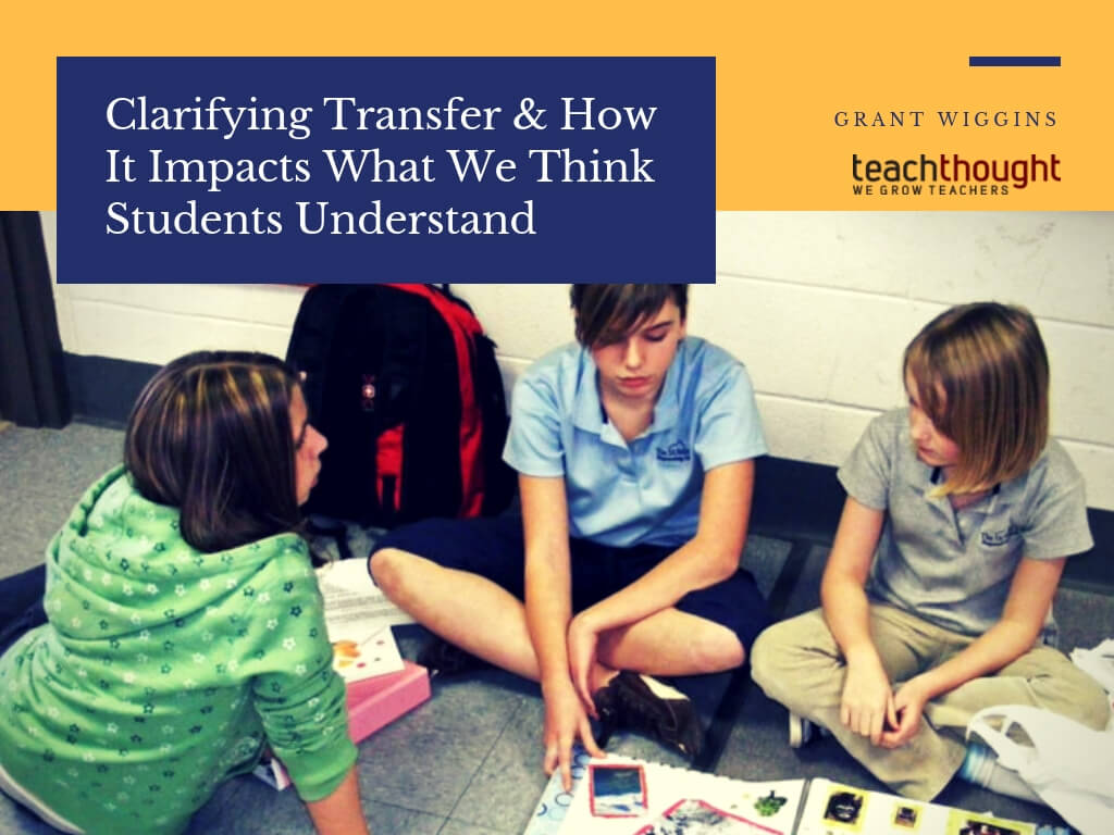 Clarifying Transfer & How It Impacts What We Think Students Understand